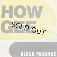 Black Machine - How Gee (12'')