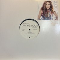 Jennifer Lopez feat. Pitbull -On The Floor (b/w On The Radio and more) (12'') (キレイ！！)