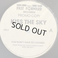 Kiss The Sky - You Don't Have To Change / What Does It Take (12'') (キレイ！！)