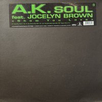 A.K. Soul feat. Jocelyn Brown - Show You Love (12'') (キレイ！！) (正真正銘のItaly Original Press !!)