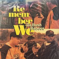 Da Bush Babees - Remember We (12'')