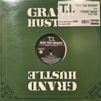 T.I. - Why You Wanna (b/w Front Back) (12'')