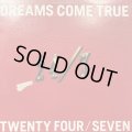 Dreams Come True - 24/7 Twenty Four Seven (12'') (キレイ！)
