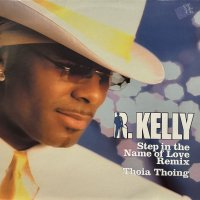 R. Kelly - Step In The Name Of Love (Remix) / Thoia Thoing (Remix) (12'') (レアなジャケ付き！！) (キレイ！！)