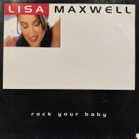 Lisa Maxwell - Rock Your Baby (12'') (キレイ！！)