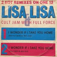 Lisa Lisa & Cult Jam With Full Force - I Wonder If I Take You Home (Remixes) (12'')