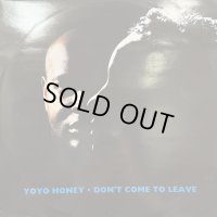 Yo Yo Honey - Don't Come To Leave (12'')