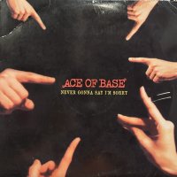 Ace Of Base - Never Gonna Say I'm Sorry (12'')