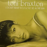 Toni Braxton - I Don't Want To / I Love Me Some Him / Un-Break My Heart (12'')