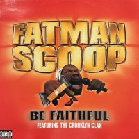 Fatman Scoop feat. Crooklyn Clan – Be Faithful (12'')