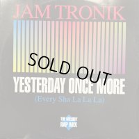 Jam Tronik - Yesterday Once More (Every Sha La La La) (12'') (キレイ！！)