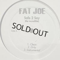 Fat Joe - Safe 2 Say (The Incredible) (12'')