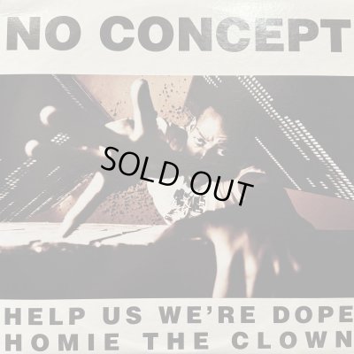 画像1: No Concept - Help Us We're Dope / Homie The Clown (12'') (キレイ！！)
