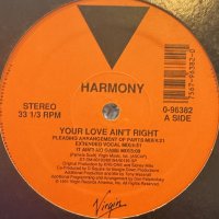 Harmony - Your Love Ain't Right (12'')