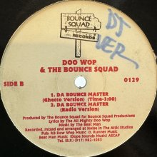 他の写真1: Doo Wop & Da Bounce Squad - Da Bounce Master / Hit Em In The Head (12'')