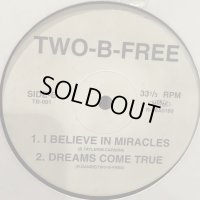 Two-B-Free - Dreams Come True (b/w I Believe In Miracles & I Want Your Love) (12'')