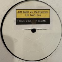 Jeff Baker vs. The Stylistics - For Your Love (12'')