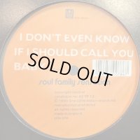 Soul Family Sensation - I Don't Even Know If I Should Call You Baby (12'') (キレイ！！)