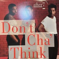 After 7 - Don't Cha' Think (12'')