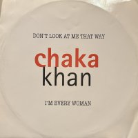 Chaka Khan - Don't Look At Me That Way / I'm Every Woman (Remix) (12'') (キレイ!!)