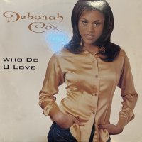 Deborah Cox - Who Do U Love (12'')