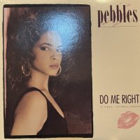 Pebbles - Do Me Right (12'') (キレイ!!)