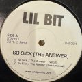 Lil Bit - So Sick (The Answer) (12'') (キレイ!)