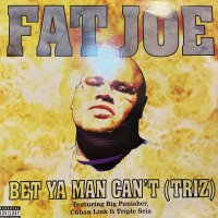 Fat Joe feat. Big Pun, Cuban Link &amp; Triple Seis - Bet Ya Man Can't (Triz) (レアなジャケ付きUK盤！！) (12'')