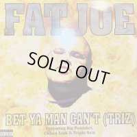 Fat Joe feat. Big Pun, Cuban Link &amp; Triple Seis - Bet Ya Man Can't (Triz) (レアなジャケ付きUK盤！！) (12'')
