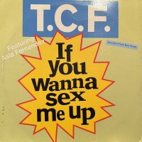 T.C.F. (TCF) feat. Asia Fernandez - If You Wanna Sex Me Up (12'')