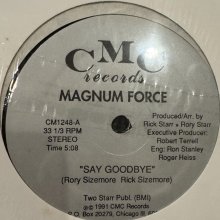 他の写真1: Magnum Force - Say Goodbye / Want You So Bad (12'') (キレイ!!)