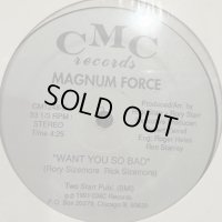 Magnum Force - Say Goodbye / Want You So Bad (12'') (キレイ!!)
