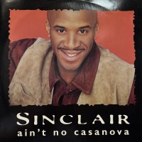 Sinclair - Ain't No Casanova (12'')