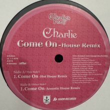 他の写真1: Charlie - Come On (House Remix) (12'') (キレイ!!)
