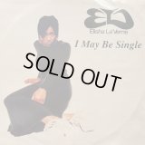 Elisha La'Verne - I May Be Single (12'')