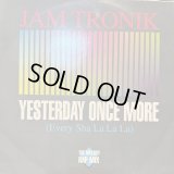 Jam Tronik - Yesterday Once More (Every Sha La La La) (12'')