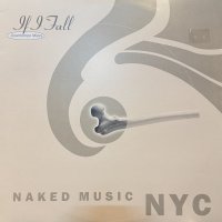 Naked Music NYC - If I Fall (Downtempo Mixes) (12'') (キレイ！)