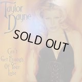 Taylor Dayne - Can't Get Enough Of Your Love (12'')