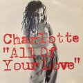 Charlotte - All Of Your Love (12'')