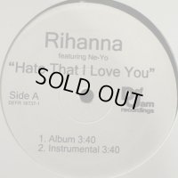 Rihanna feat. Ne-Yo - Hate That I Love You (b/w Umbrella Remixes) (12'')