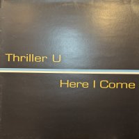 Thriller U - Here I Come (12'') (キレイ!!)