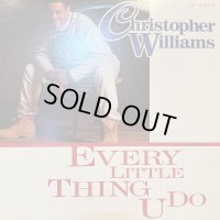 Christopher Williams - Every Little Thing U Do (12'')