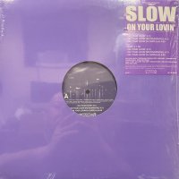 Slow - On Your Lovin' (12'') (キレイ！！)